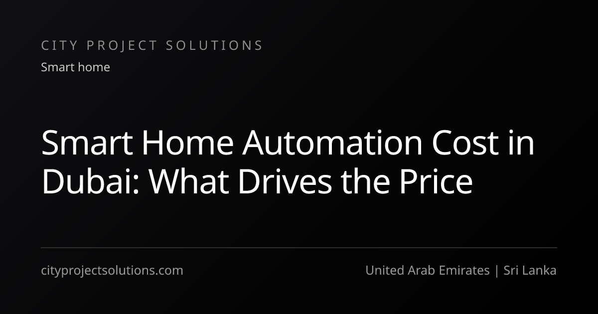 Smart Home Automation Cost in Dubai | City Project Solutions